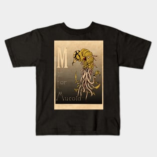 M is for Mucoid Kids T-Shirt
